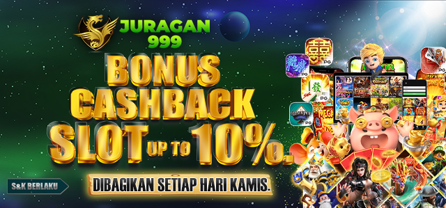 JURAGAN999 BONUS CASHBACK SLOT UP TO 10%. DIBAGIKAN SETIAP HARI KAMIS S&K BERLAKU.