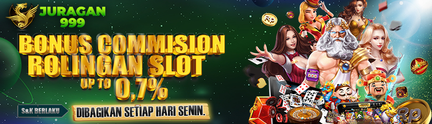 BONUS COMMISION / ROLINGAN SLOT UP TO 0,7% DIBAGIKAN SETIAP HARI SENIN. S&K BERLAKU.	